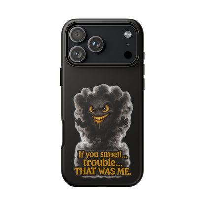 Phone Case — "If You Smell Trouble... THAT WAS ME" Smoky Mischief Protective Case