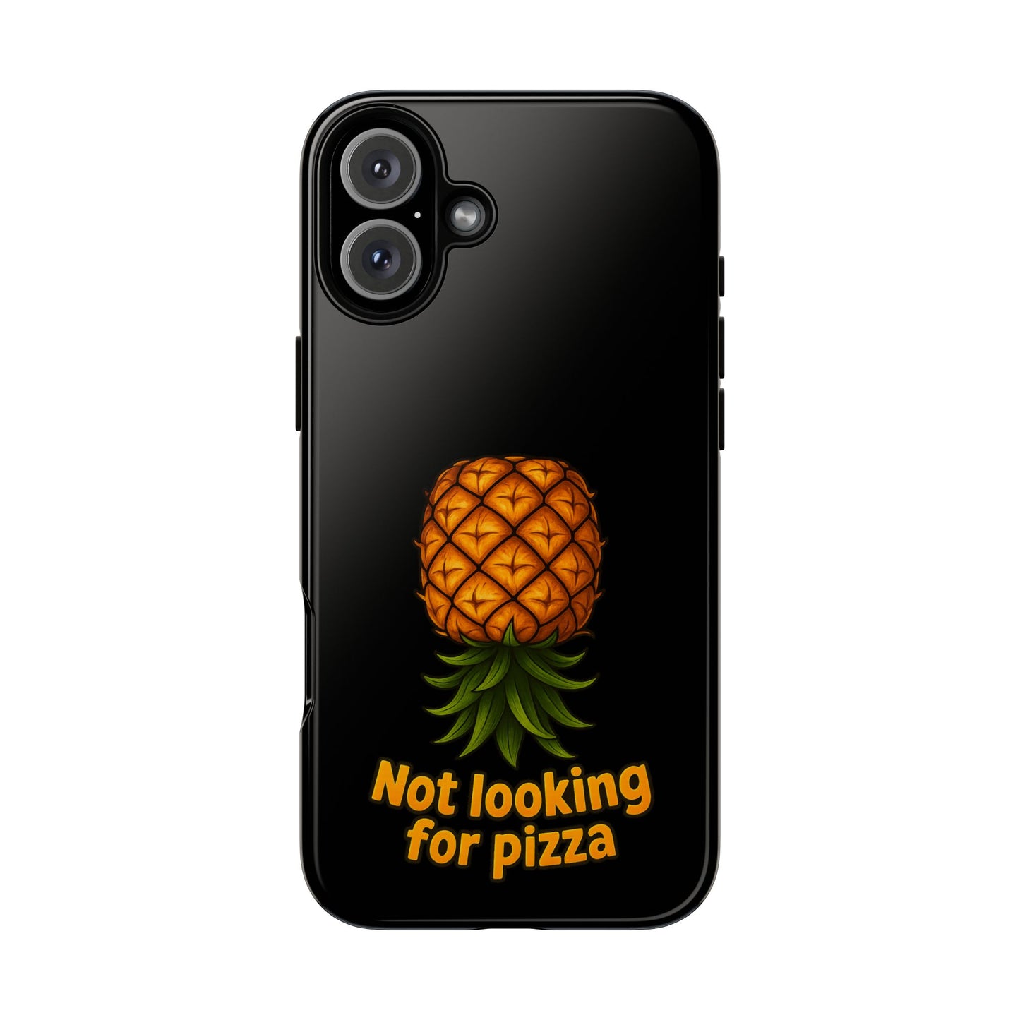 Phone Case — Tropical Pineapple "Not looking for pizza" Protective Cover