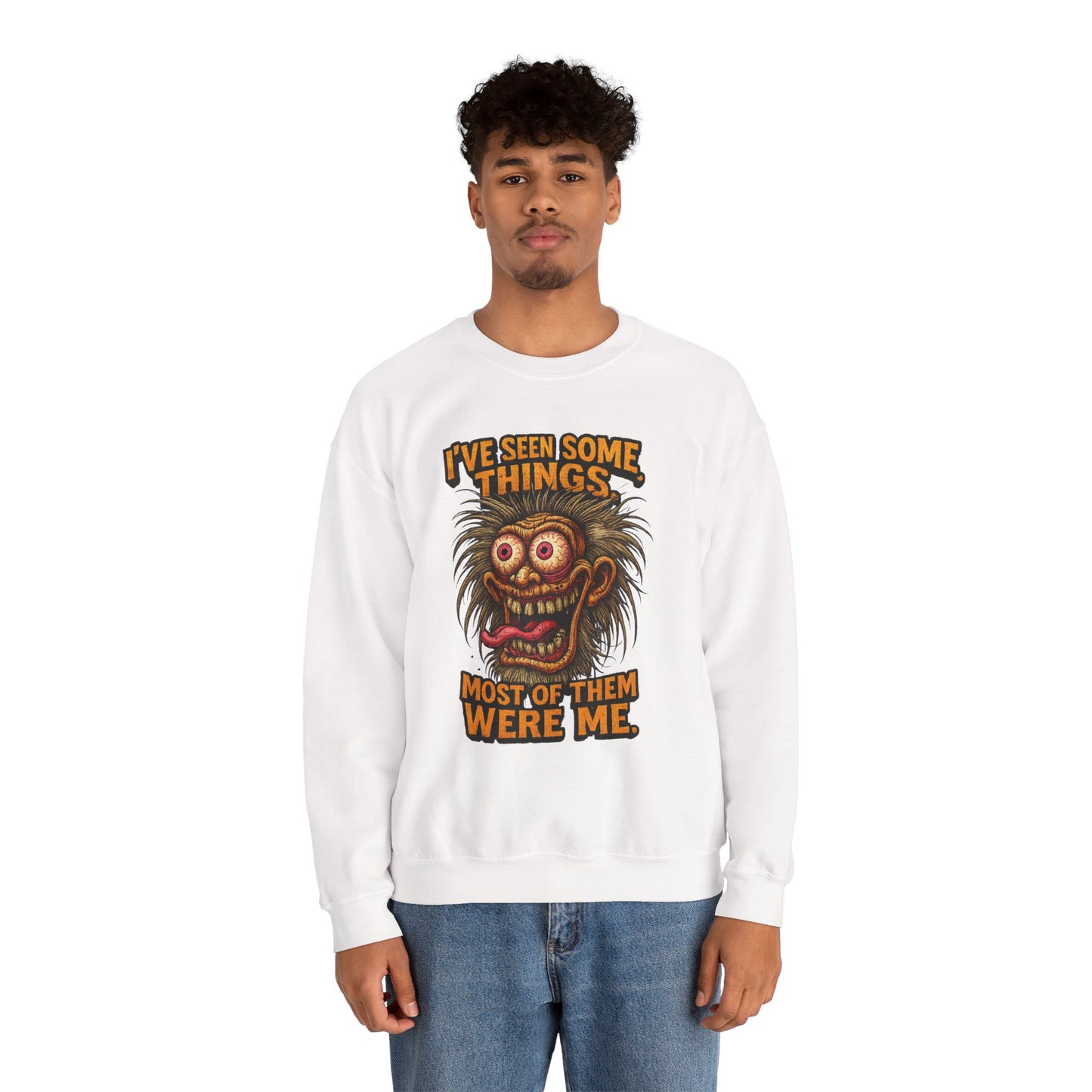 I’ve Seen Some Things... Most of Them Were Me – Crazy Eyes Sweatshirt