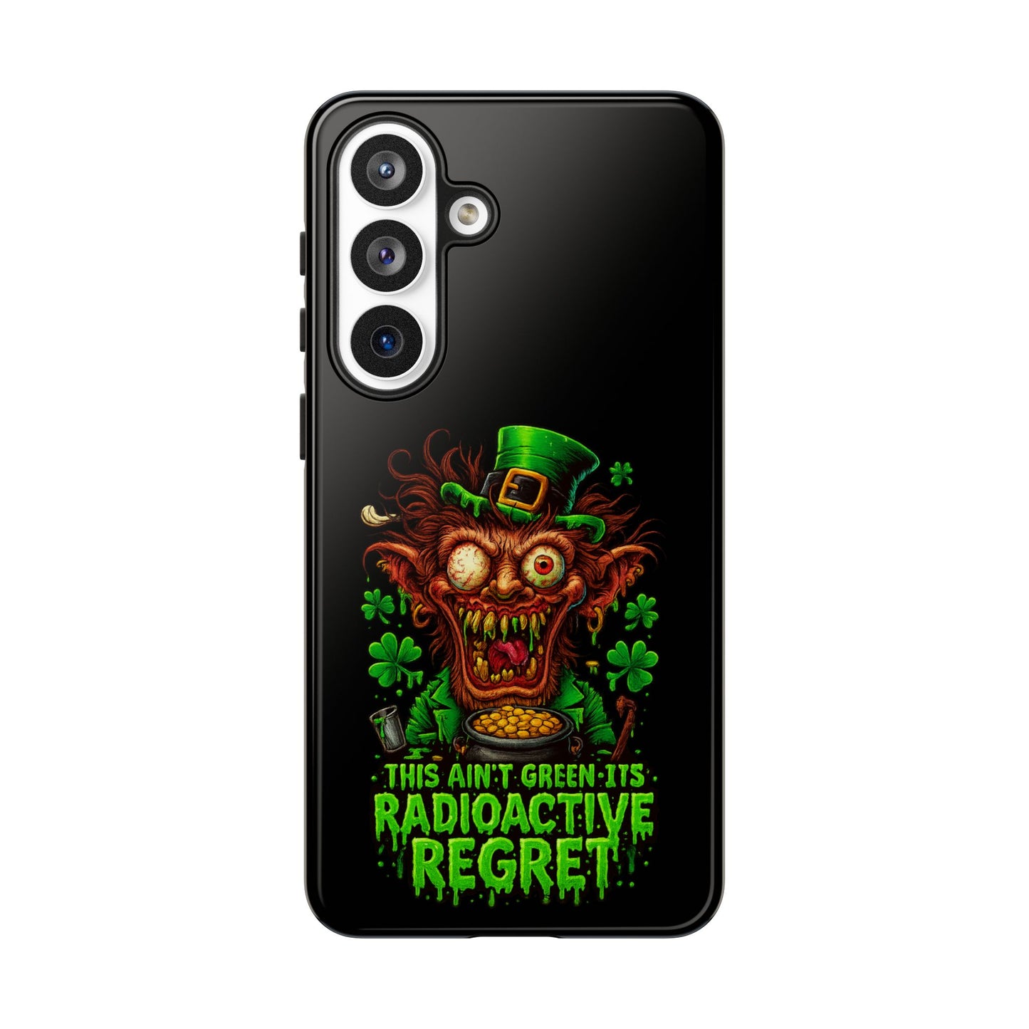 Radioactive Leprechaun Phone Case — "This Ain't Green, It's Radioactive Regret"