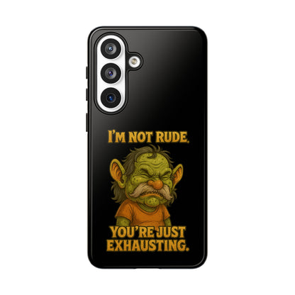 Phone Case – "I'm Not Rude, You're Just Exhausting" Funny Grumpy Troll Protective Cover