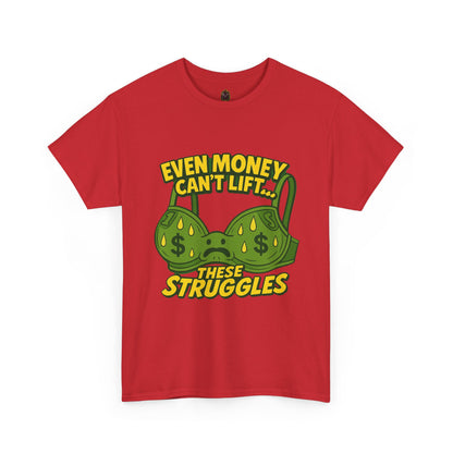 Even Money Can’t Lift These Struggles – Bra Sweat Comedy Tee