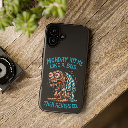 Phone Case — "Monday Hit Me Like a Bus... Then Reversed" Funny Grotesque Zombie Design