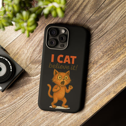 Phone Case — "I Cat Believe It!" Funny Orange Cat Protective Case