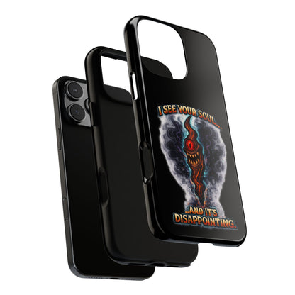 Phone Case — "I See Your Soul and It’s Disappointing" Dark Horror Graphic