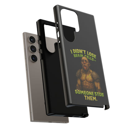Phone Case — "I Didn't Lose Brain Cells, Someone Stole Them" Funny Zombie Warrior Protective Cover