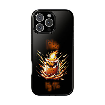Tough Phone Case — "Make My Fire" Angry Candle Protective Cover