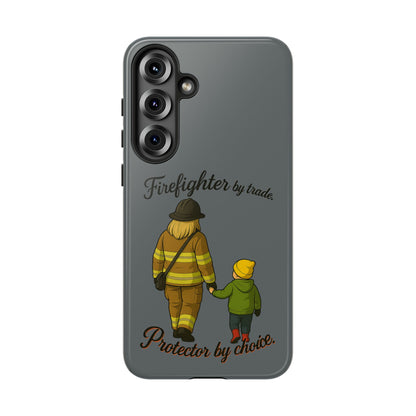 Firefighter Protector Phone Case — “Firefighter by trade, Protector by choice”