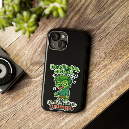 Phone Case — "Dead Inside, Outside, That's Just a Little Grumpy" Cute Zombie Design