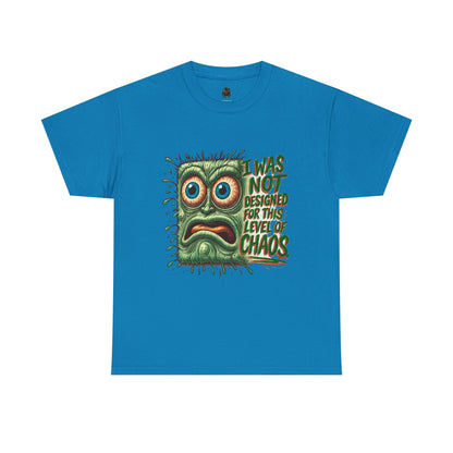 Maxipad Chaos – I Was Not Designed for This Level of Chaos T-Shirt