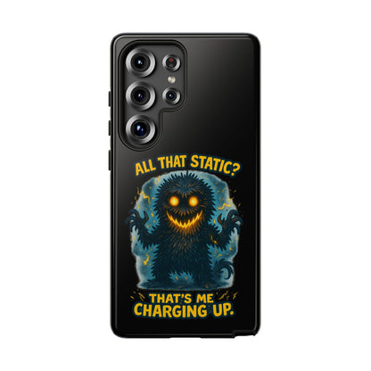 Phone Case — 'All That Static? That's Me Charging Up' Cute Monster Protective Case