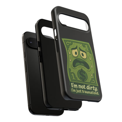 Phone Case — Funny Traumatized Dollar Bill Design ("I'm not dirty, I'm just traumatized")