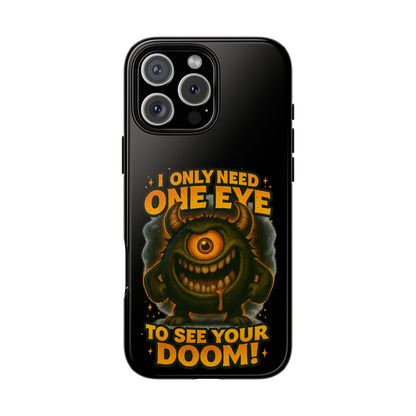 Monster One-Eye Phone Case — "I Only Need One Eye to See Your Doom"