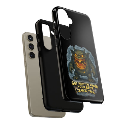 Phone Case — "Got Monsters Under Your Bed? I Trained Them" Funny Monster Design