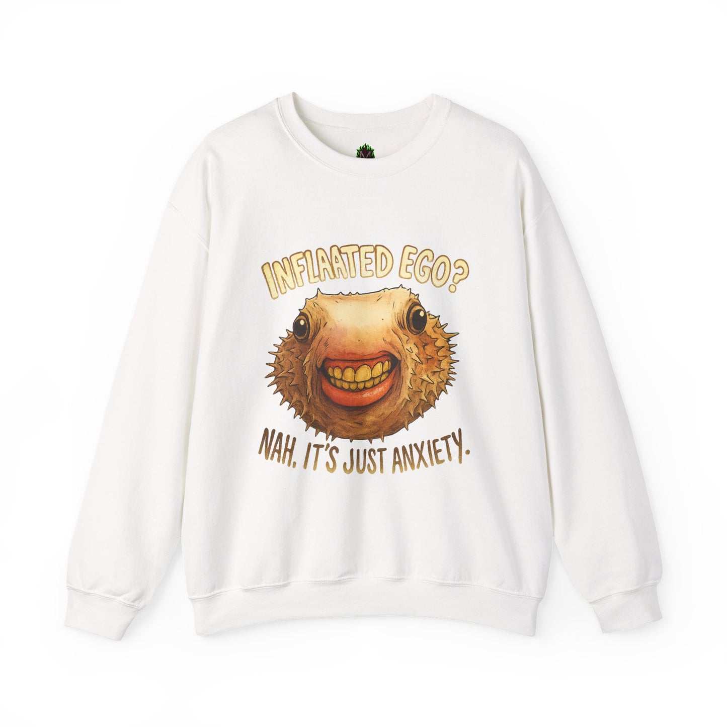Inflated Ego? Nah, It’s Just Anxiety Crewneck Sweatshirt