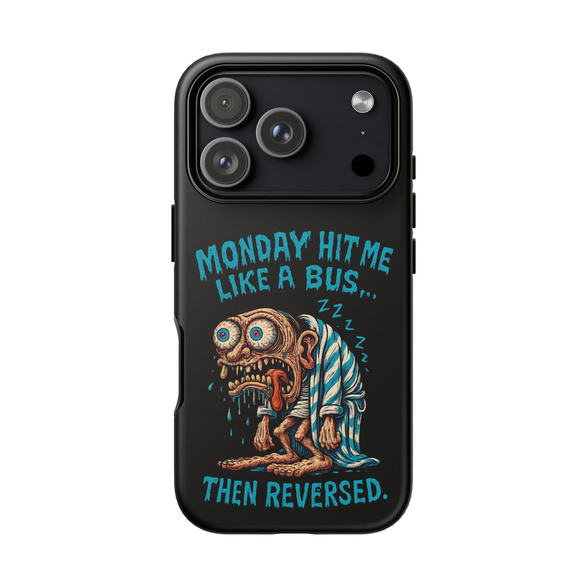 Phone Case — "Monday Hit Me Like a Bus... Then Reversed" Funny Grotesque Zombie Design