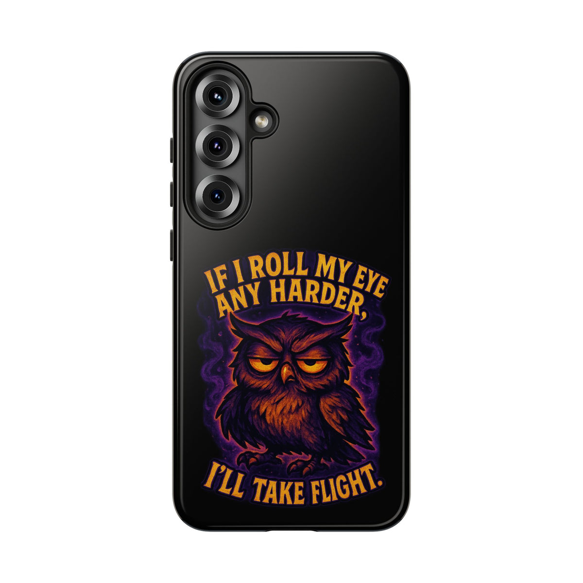 Phone Case — 'If I Roll My Eye Any Harder I'll Take Flight' Owl Graphic