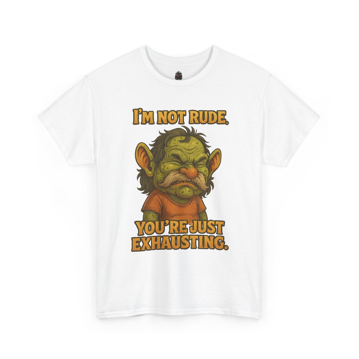 I'm Not Rude You're Just Exhausting Troll Tee | Funny Sarcastic Shirt