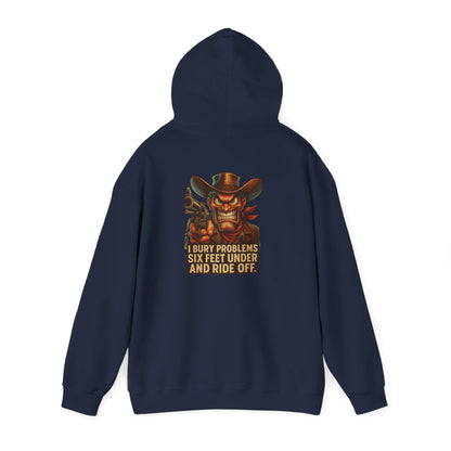 Cowboy Hoodie — "I Bury Problems Six Feet Under and Ride Off" Western Graphic Sweatshirt