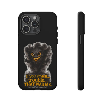 Phone Case — "If You Smell Trouble... THAT WAS ME" Smoky Mischief Protective Case