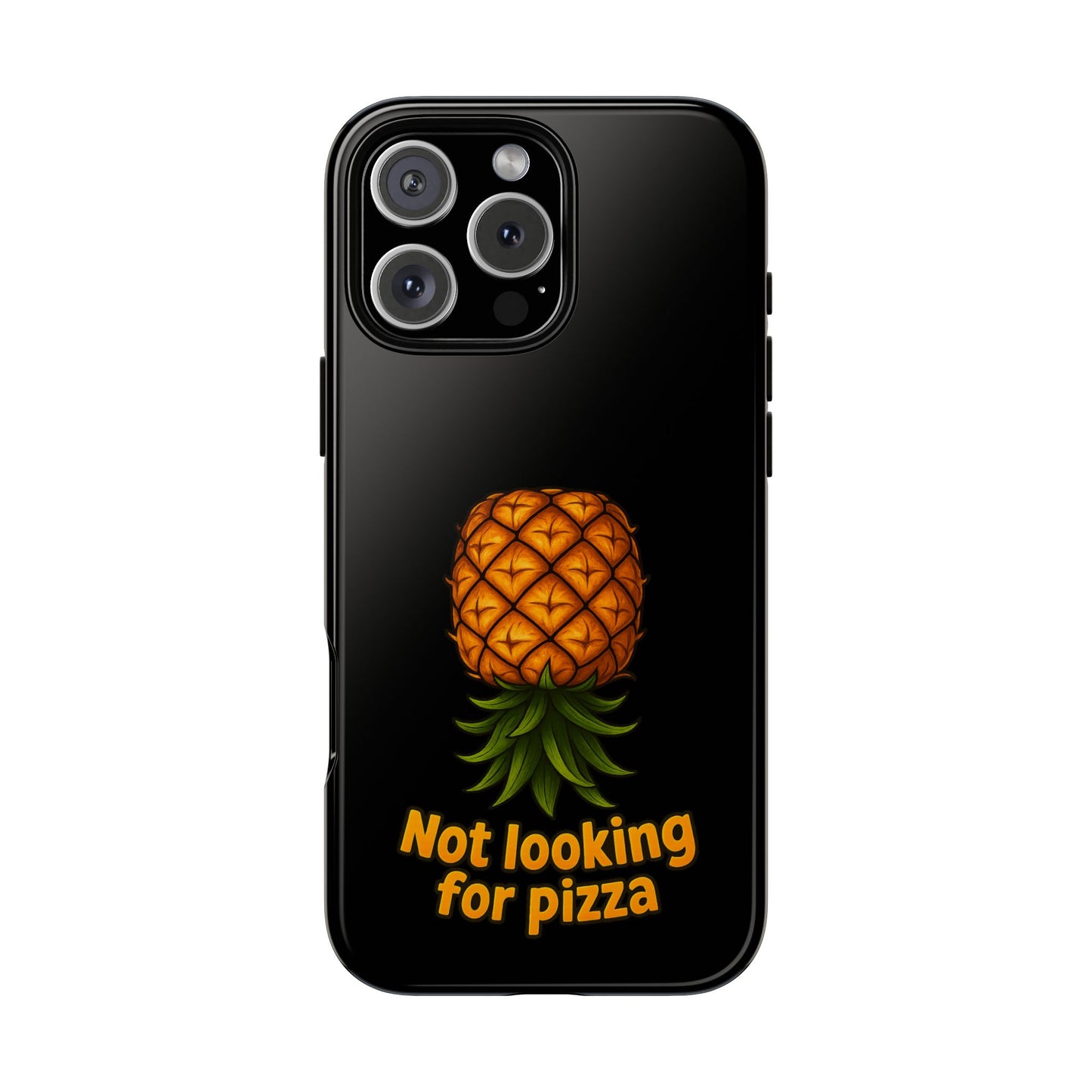 Phone Case — Tropical Pineapple "Not looking for pizza" Protective Cover