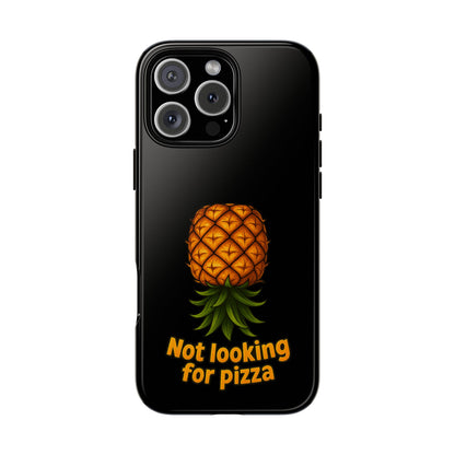 Phone Case — Tropical Pineapple "Not looking for pizza" Protective Cover