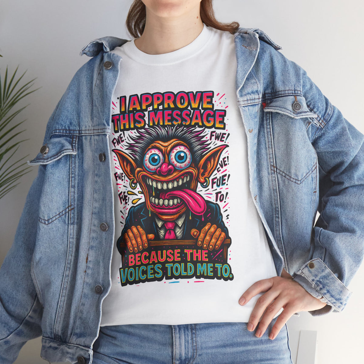 T-Shirt — "I Approve This Message Because The Voices Told Me To" Graphic Tee