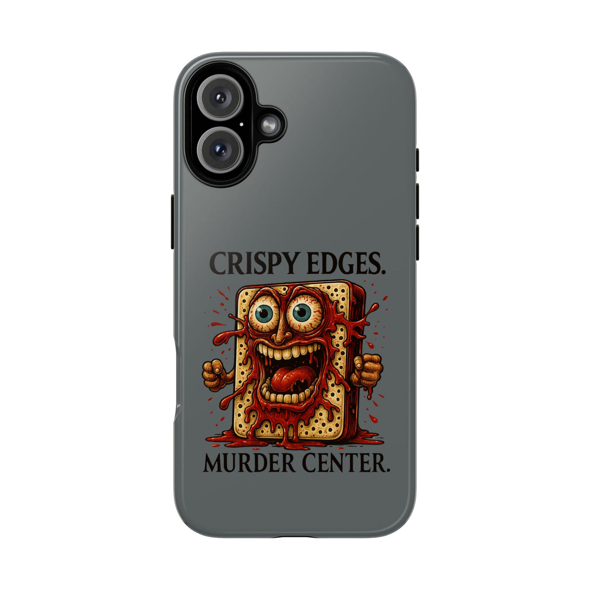 Phone Case — "Crispy Edges. Murder Center." Horror Toast Graphic