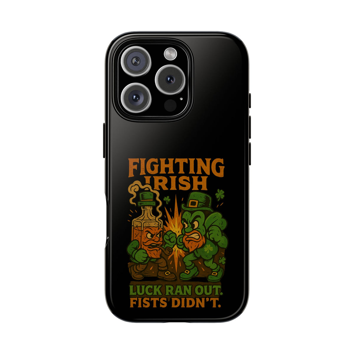 Phone Case — "Fighting Irish: Luck Ran Out, Fists Didn’t" St. Patrick’s Protective Cover