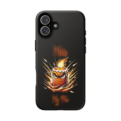 Tough Phone Case — "Make My Fire" Angry Candle Protective Cover