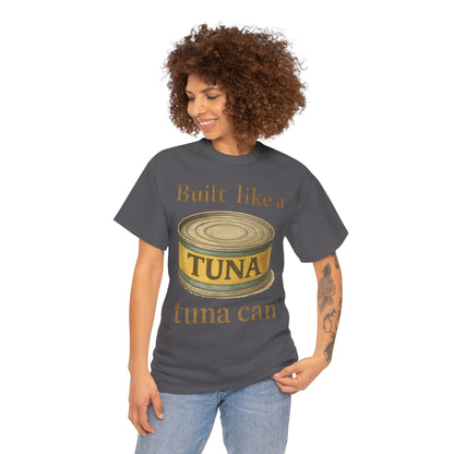 Built Like a Tuna Can T-Shirt | Tuna Can Graphic Tee