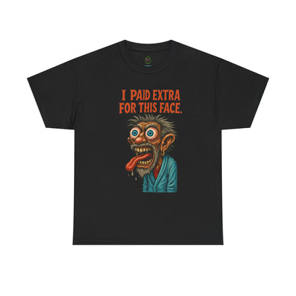 I Paid Extra For This Face – Premium Ugly Tee