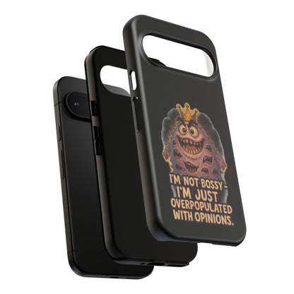 Phone Case — "I'm Not Bossy, I'm Just Overpopulated With Opinions" Funny Monster Graphic