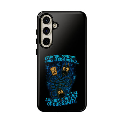 Phone Case — 'Every Time Someone Yanks Us From the Wall... We Lose Another Piece of Our Sanity' Blue Monster Design