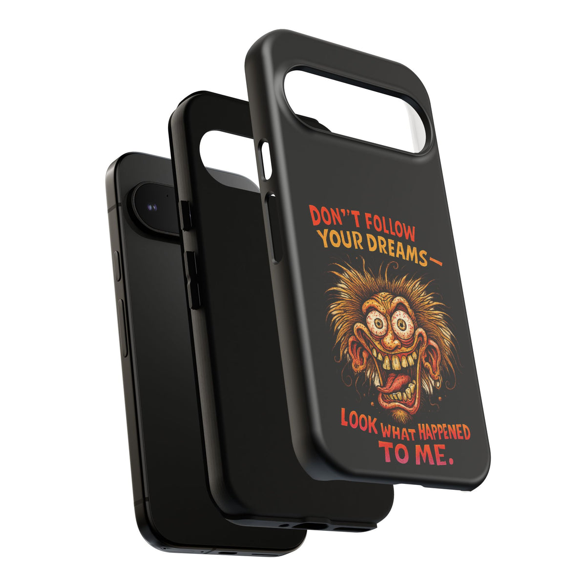 Phone Case — “Don't Follow Your Dreams, Look What Happened to Me” Horror Graphic