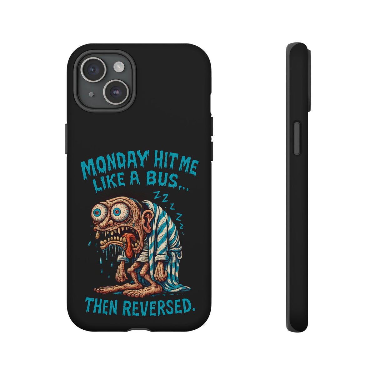 Phone Case — "Monday Hit Me Like a Bus... Then Reversed" Funny Grotesque Zombie Design