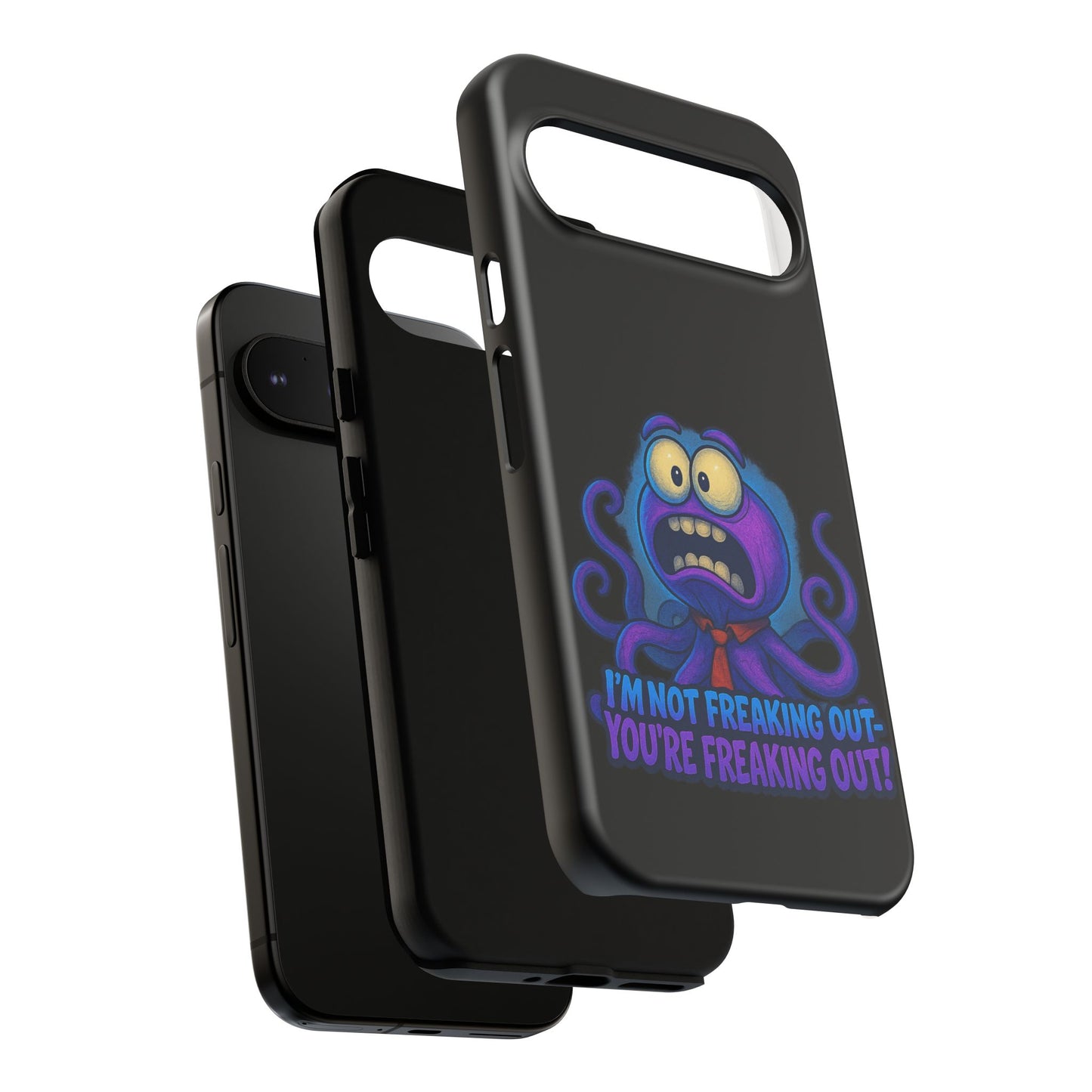 Phone Case — Funny Octopus Design "I'm Not Freaking Out, You're Freaking Out"