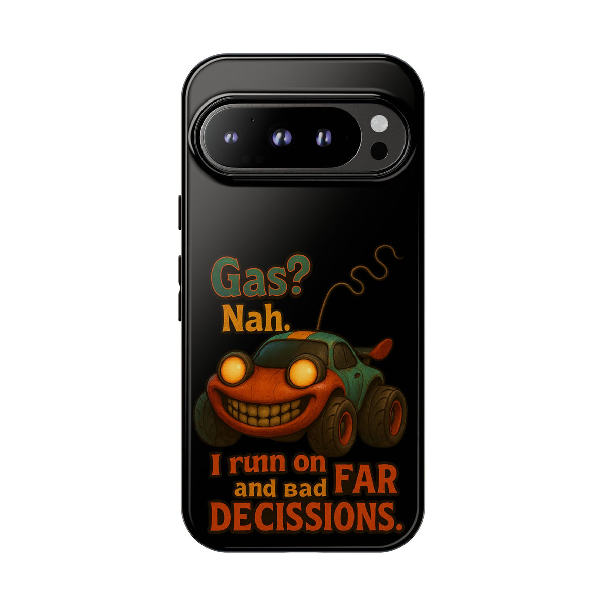Phone Case — "Gas? Nah. I Run on Bad Far Decisions" Funny Cartoon Car Protective Cover