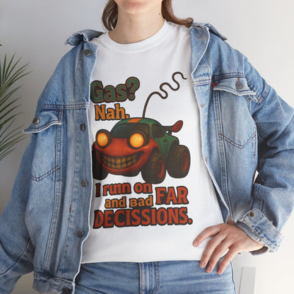 Funny Cartoon Car 'Gas? Nah' Tee | I Run on Bad Decisions Shirt
