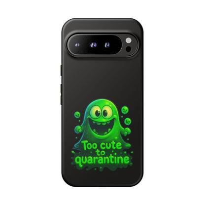 Phone Case — 'Too Cute to Quarantine' Green Monster Protective Cover