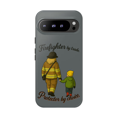 Firefighter Protector Phone Case — “Firefighter by trade, Protector by choice”