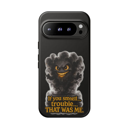 Phone Case — "If You Smell Trouble... THAT WAS ME" Smoky Mischief Protective Case
