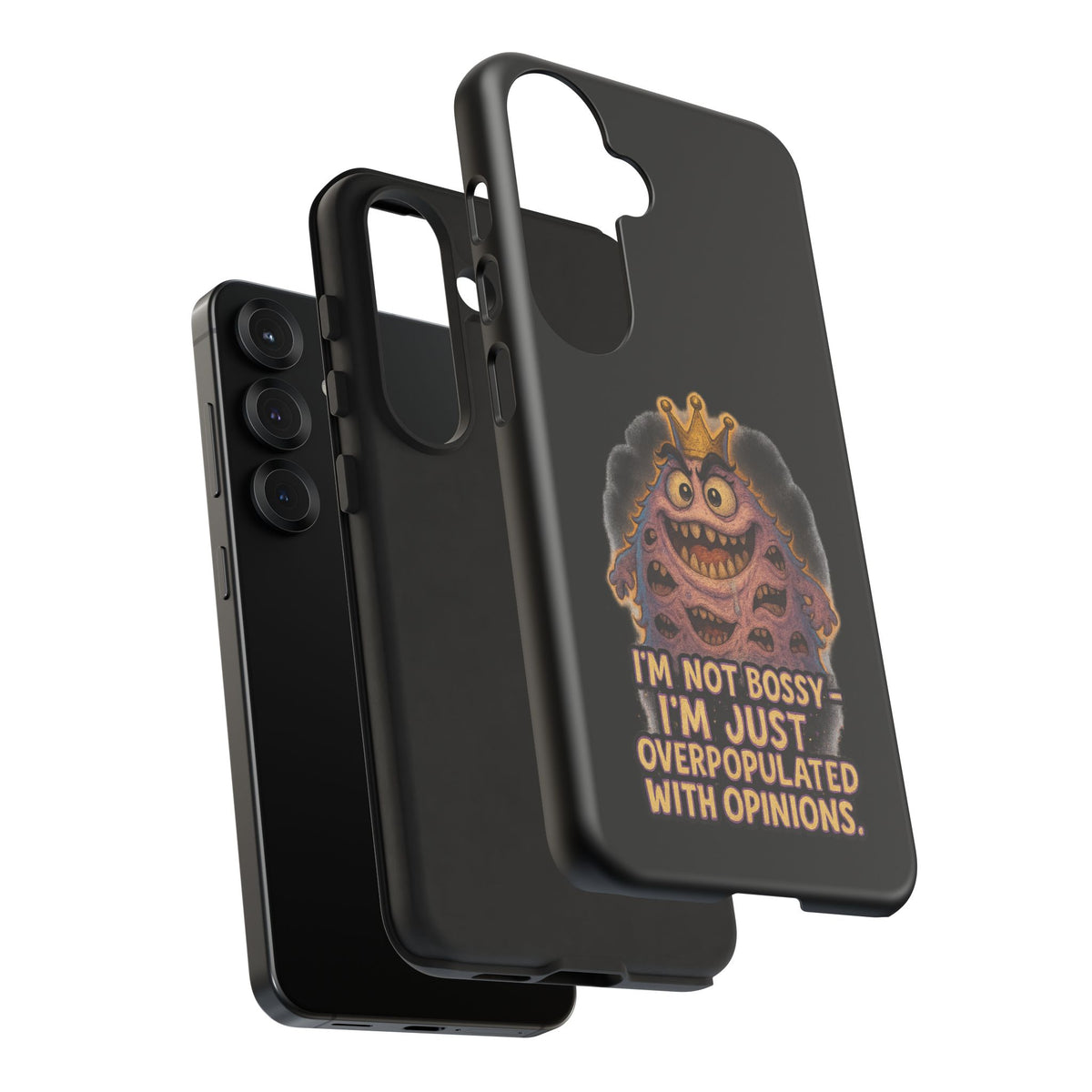 Phone Case — "I'm Not Bossy, I'm Just Overpopulated With Opinions" Funny Monster Graphic