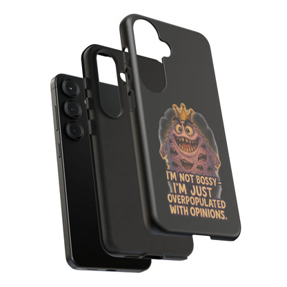Phone Case — "I'm Not Bossy, I'm Just Overpopulated With Opinions" Funny Monster Graphic