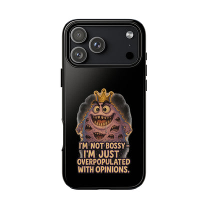 Phone Case — "I'm Not Bossy, I'm Just Overpopulated With Opinions" Funny Monster Graphic