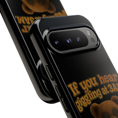 Phone Case — Creepy Teddy Design: "If you hear giggling at 3AM, that was me."