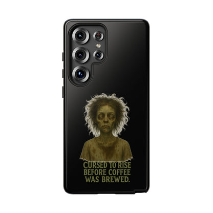 Phone Case — “Cursed to Rise Before Coffee Was Brewed” Goth Horror Design