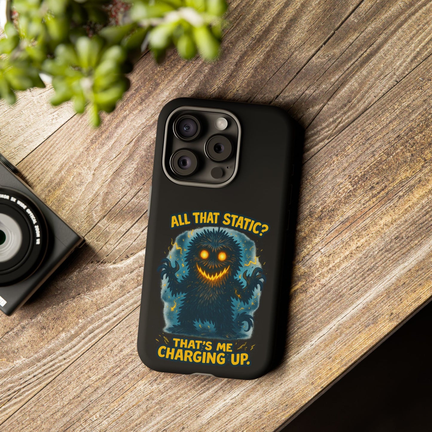Phone Case — 'All That Static? That's Me Charging Up' Cute Monster Protective Case