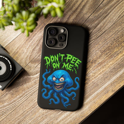 Don't Pee on Me Octopus Phone Case — Funny Grunge Protective Case