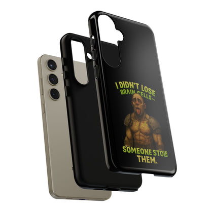 Phone Case — "I Didn't Lose Brain Cells, Someone Stole Them" Funny Zombie Warrior Protective Cover